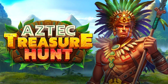 Tips Terbukti Meraih Kemenangan Slot Aztec Treasure Hunt