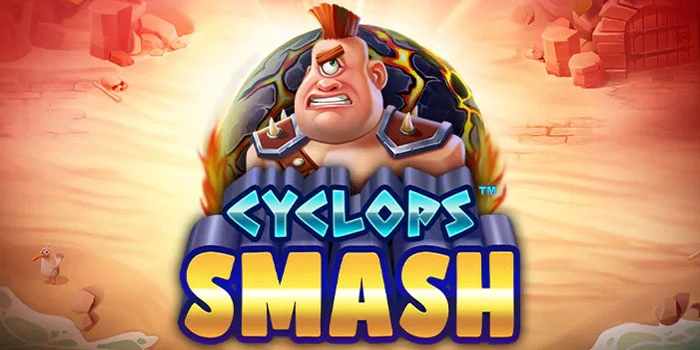 Tips Mendapatkan Jackpot Besar Slot Cyclops Smash