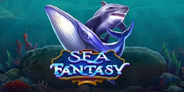Tips Jitu Menangkan Jackpot di Slot Sea Fantasy